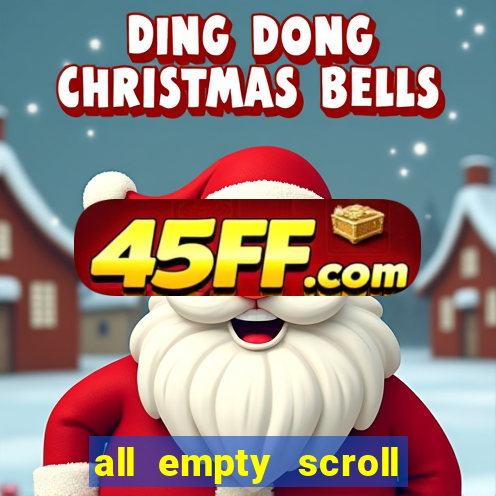 all empty scroll fear and hunger